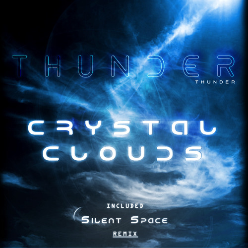 Thunder - Crystal Clouds (Silent Space Remix)