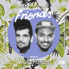 Arcade Fighters - Friends # 10 Deep Nu House Podcast