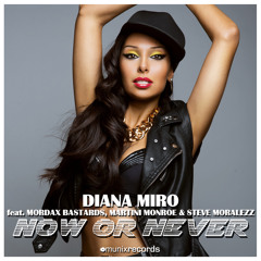 Diana Miro Feat. Mordax Bastards, Martini Monroe & Steve Moralezz - Now Or Never (Club Edit)