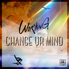 Wor'king - Change Ur Mind