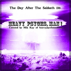 The Day After The Sabbath 110: Heavy Psychs, Man!