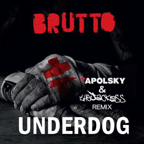 Brutto - Underdog (Tapolsky & The Jackass Remix) cut