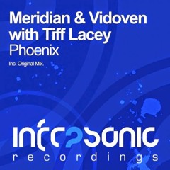 Meridian & Vidoven with Tiff Lacey - Phoenix (Original Mix) {Infrasonic}
