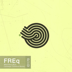 FREq - What Rises Must Converge (Timelock Remix)