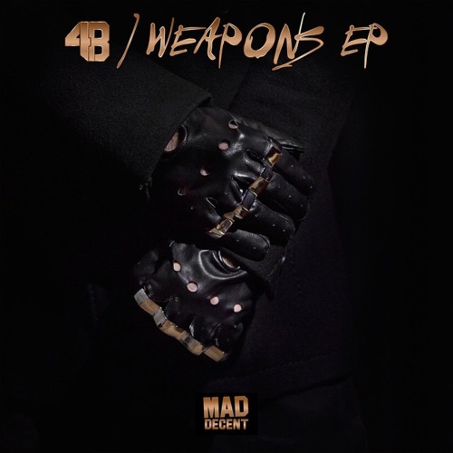 4B - WEAPONS EP MINI MIX [OUT NOW ON MAD DECENT]