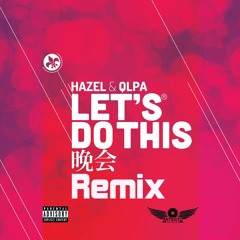 HAZEL & QLPA - LET'S DO THIS (Double W Remix)