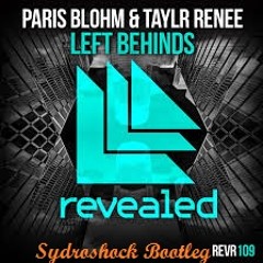 Paris Blohm & Taylor Renee - Left Behinds (Sydroshock Bootleg Remix)