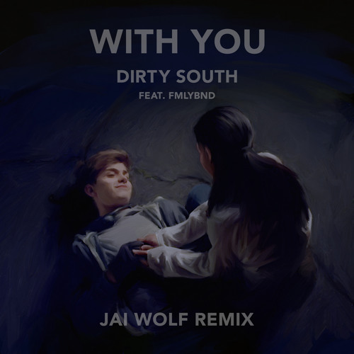 Dirty South - With You (Jai Wolf Remix) [Thissongissick.com Premiere] [Free Download]