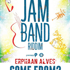 Erphaan Alves - Come From  [Jam Band Riddim]