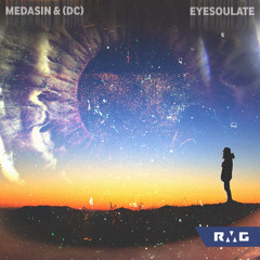 Medasin & (DC) - "Eyesoulate" [RMG EXCLUSIVE]