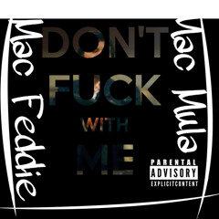 Mac Feddie Ft. Mac Mula Dont Fuck Wimme