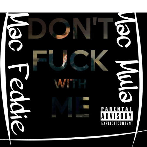 Mac Feddie Ft. Mac Mula Dont Fuck Wimme