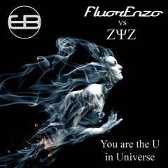 FluorEnzo vs ZYZ - You Are The U In Universe (Original mix) CUT