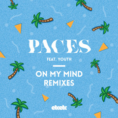 PACES - On My Mind Feat YOUTH (Palace Remix)