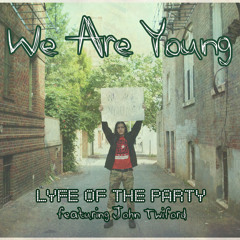 Life of the Party feat. John Twidford - We are young
