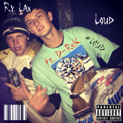 Loud Ft. D-ReK