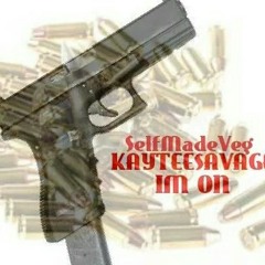 SelfMadeVeg X KayTeSavage I'm On
