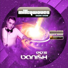 Milkywaves - EP31 - Banish