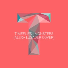 Timeflies ft. Katie Sky - Monsters (love, alexa cover)