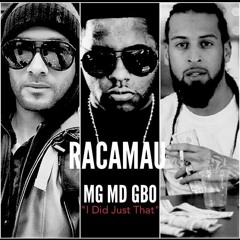 RacaMau- I Did Just Dat Feat Mo Green, MD & Jay G BO
