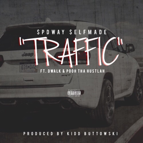 Spdway Selfmade - Traffic Ft DWalk & Pooh Tha Hustlah