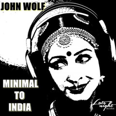 John Wolf - Minimal to India (Brad Teurich Bootleg) [FREE DL]