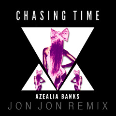 Azealia Banks - Chasing Time (Jon Jon Remix)