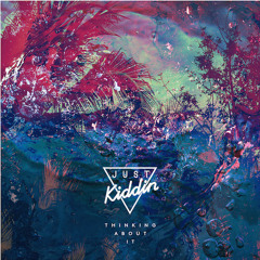 Just Kiddin' - Thinking About It (Yor Remix)