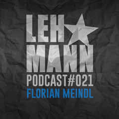 Lehmann Podcast #021 - Florian Meindl