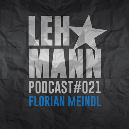 Lehmann Podcast #021 - Florian Meindl