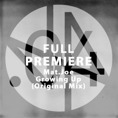 Full Premiere: Mat.Joe - Growing Up (Original Mix)