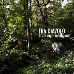 Torba-Fra Diavolo da "Brutti sogni intelligenti" 2013