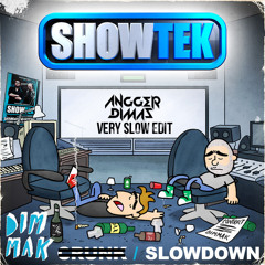 Showtek - Slow Down (Angger Dimas Slower Edit)