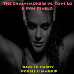 The Chainsmokers Vs. Tove Lo & Don Diablo  - Back To Habits (Double.U Mashup)