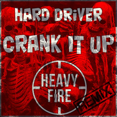 Hard Driver - Crank It Up (HEAVY FIRE Remix)