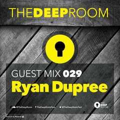 TheDeepRoom Guest Mix 029 - Ryan Dupree - Tunnel FM