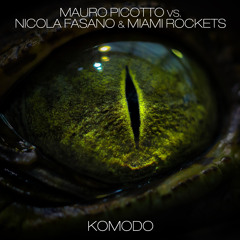 Mauro Picotto VS Nicola Fasano & Miami Rockets - Komodo (South Beach Mix) PREVIEW