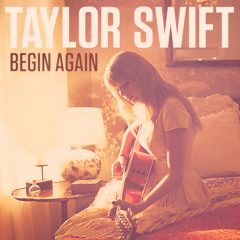 ~ Begin Again - Taylor Swift (cover)~