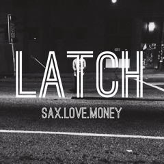 "Latch"- Juran Ratchford | SaxLoveMoney (Sam Smith x Disclosure Cover)