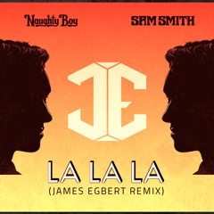 Naughty Boy feat. Sam Smith - La La La (James Egbert Remix)( Fckn Djs Bootleg )