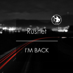 Rushet - I´m Back (Original Mix)