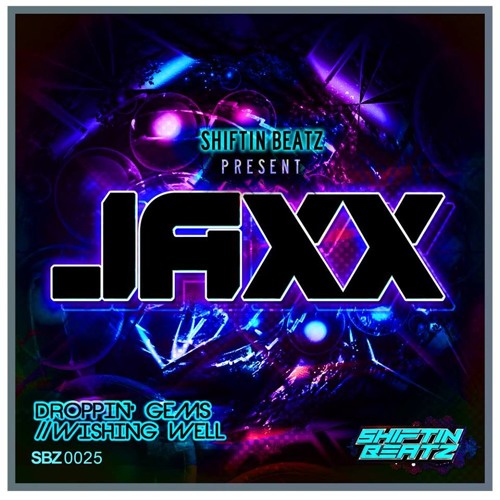 JAXX - DROPPIN' GEMS - OUT NOW! on SHIFTIN BEATZ -