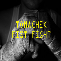 TOMACHEK - Fist Fight