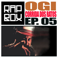 #RAPBOX - Ep. 5 - Ogi - Corrida dos Ratos