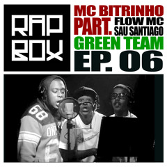 #RAPBOX - Ep. 6 - Mc Bitrinho - Green Team(Part. Sau e Flow Mc)