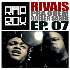 RAPBOX - Ep. 7 - Rivais - Pra Quem Quiser Saber