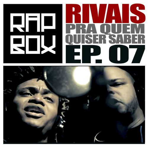 RAPBOX - Ep. 7 - Rivais - Pra Quem Quiser Saber