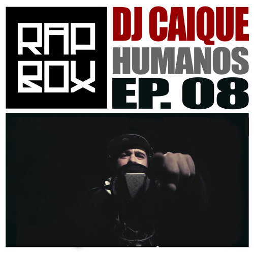 #RAPBOX - Ep. 8 - Dj Caique Dr.Caligari - Humanos
