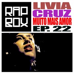 #RAPBOX - Ep.22 - Lívia Cruz - Muito Mais Amor
