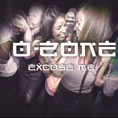 O-ZoNe - Excuse Me - (prod By. XaviorJordan)